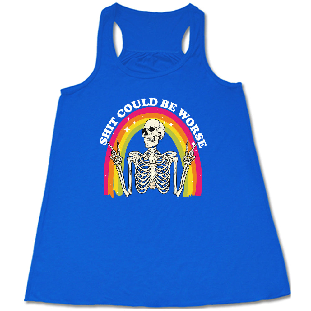 Shit Could Be Worse Funny Sarcastic T-Shirt for Men & Women - Casual Wear, Gym, Parties & Everyday Outfits