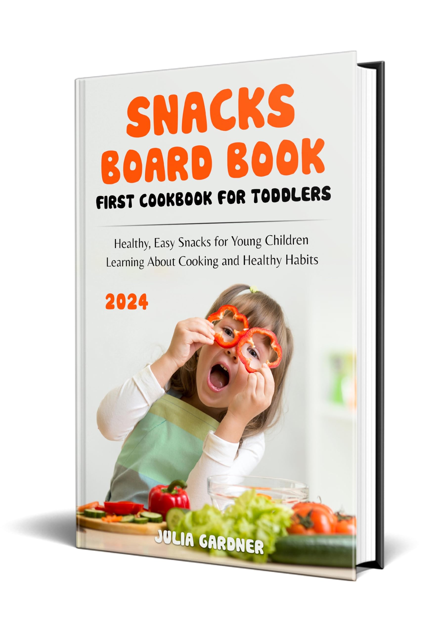 Healthy Toddler Snacks Board Book - First Cookbook for Kids with Easy Recipes | Fun Cooking Activities for Preschoolers & Early Learning About Nutrition
