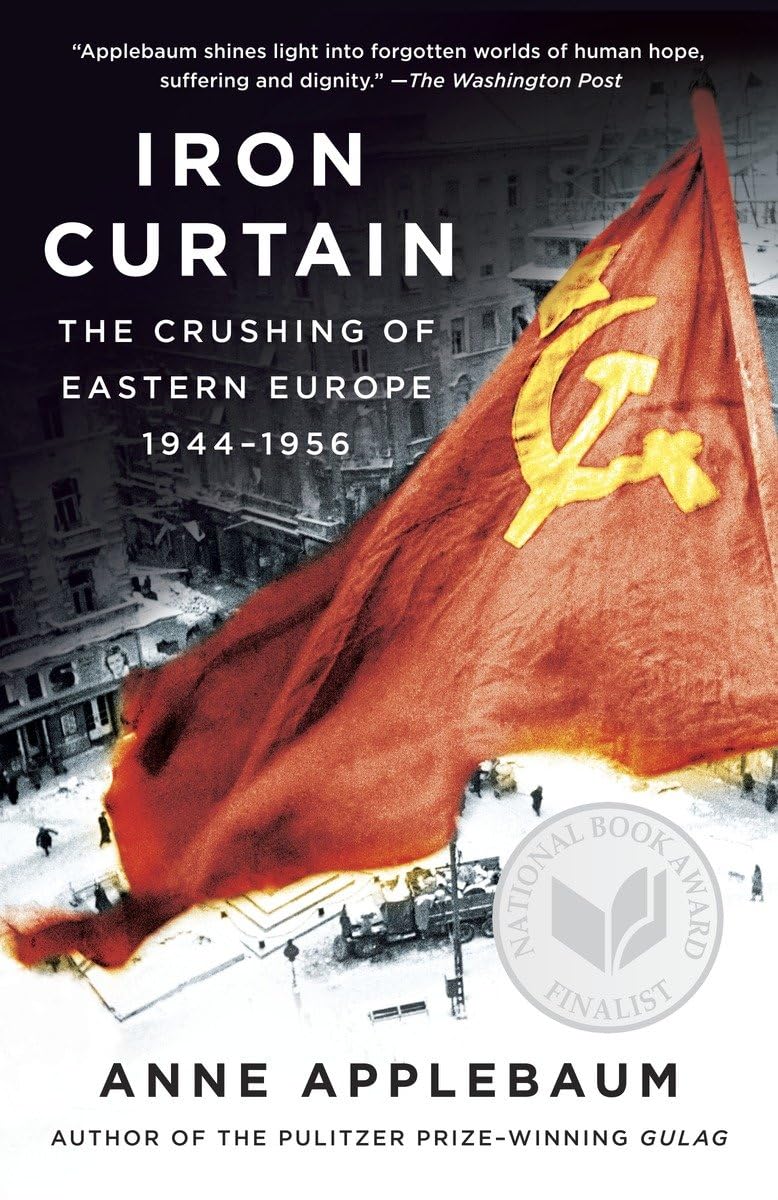 Iron Curtain: The Crushing of Eastern Europe 1944-1956 - Cold War History Book for Students & History Enthusiasts - Perfect for Research, Education & Historical Study