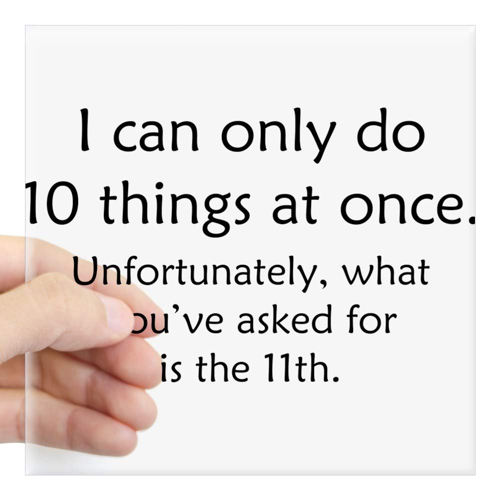 Ten Things At Once 3x3 Inch Square Bumper Sticker - Funny Car Decal for Windows, Laptops & Notebooks - Durable Vinyl Sticker for Cars, Trucks, Water Bottles & DIY Projects