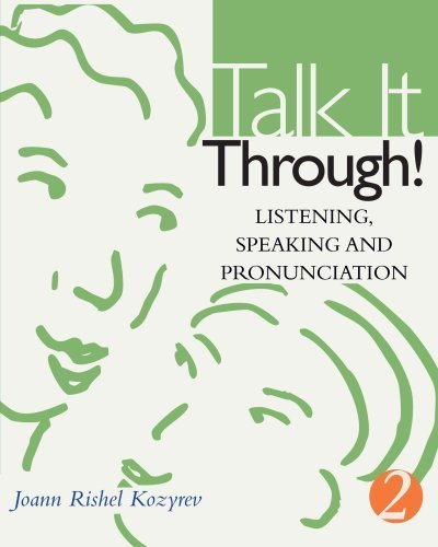 Talk It Through! Listening, Speaking, and Pronunciation 2 - Student Book (1st Edition) by Joann Rishel Kozyrev & Marni Baker Stein | English Language Learning Textbook for ESL Students | Perfect for Classroom & Self-Study