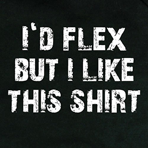 I'd Flex But - Black