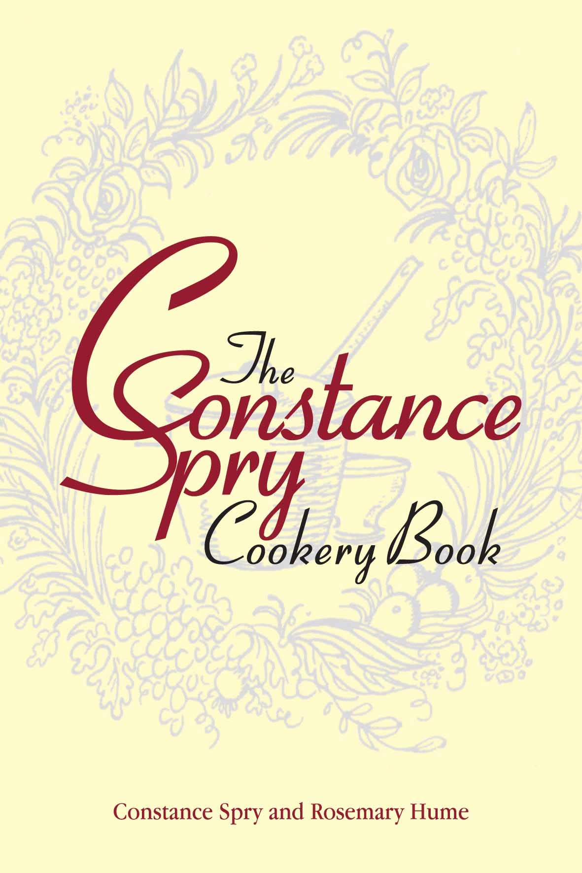 The Constance Spry Cookery Book - Classic British Recipes for Home Cooking & Entertaining | Perfect for Dinner Parties, Family Meals & Culinary Inspiration