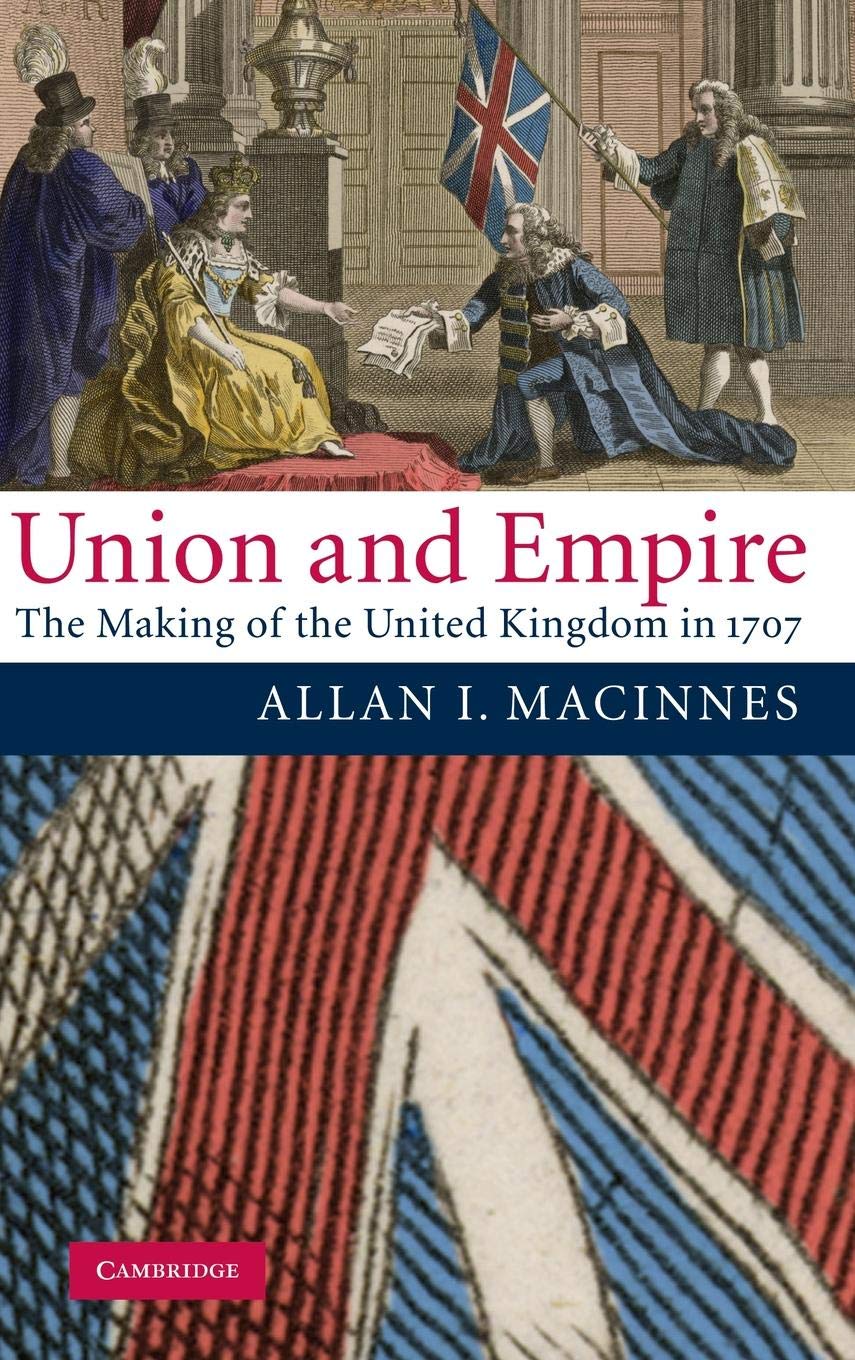 Union and Empire: The Making of the United Kingdom in 1707 - Cambridge Studies in Early Modern British History | Historical Research & Academic Study Resource