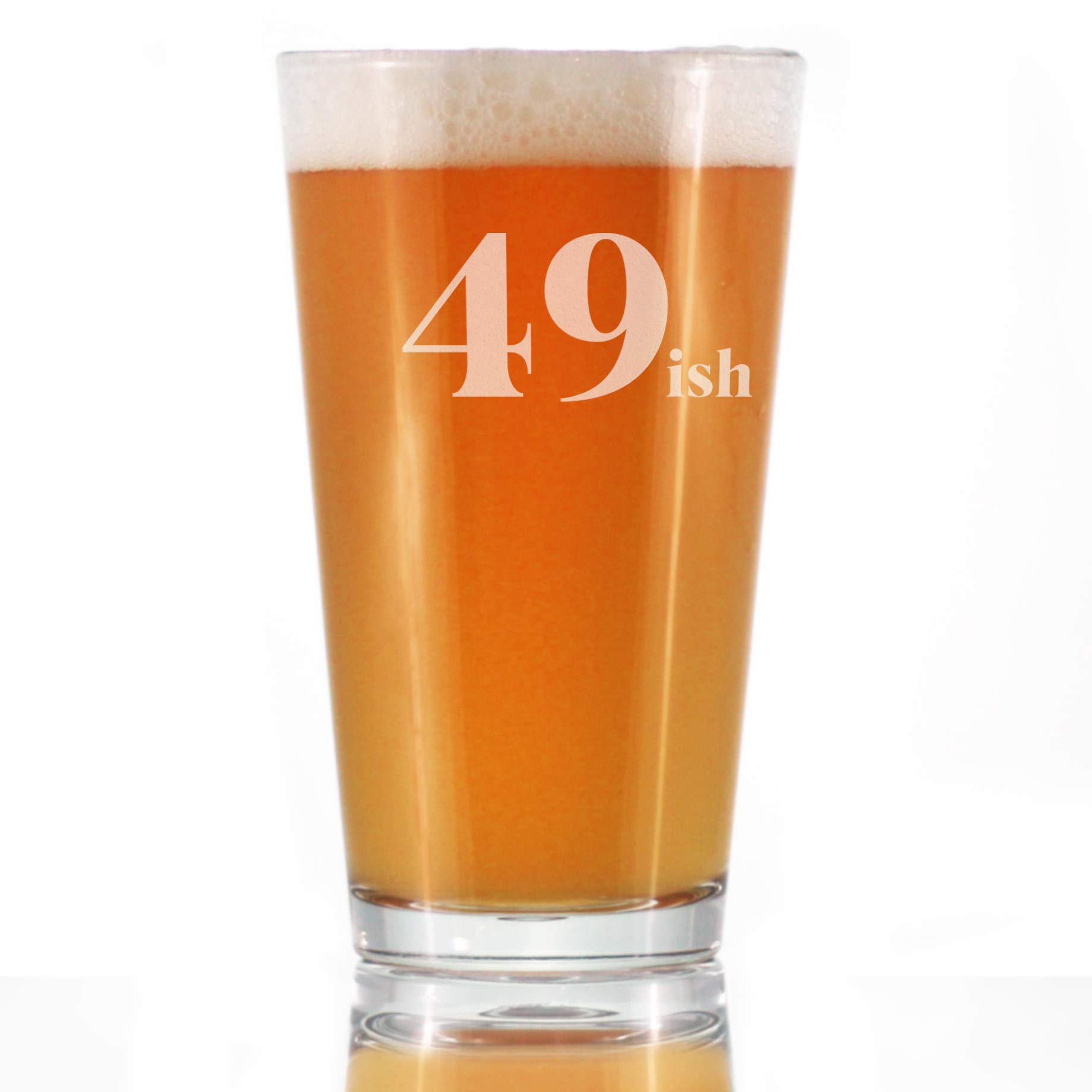 49ish - Funny 16 oz Beer Pint Glass - Perfect 50th Birthday Gift for Men & Women - Great for Birthday Party Decorations & Celebrations - Ideal for Home Bars, Pub Nights & Special Occasions