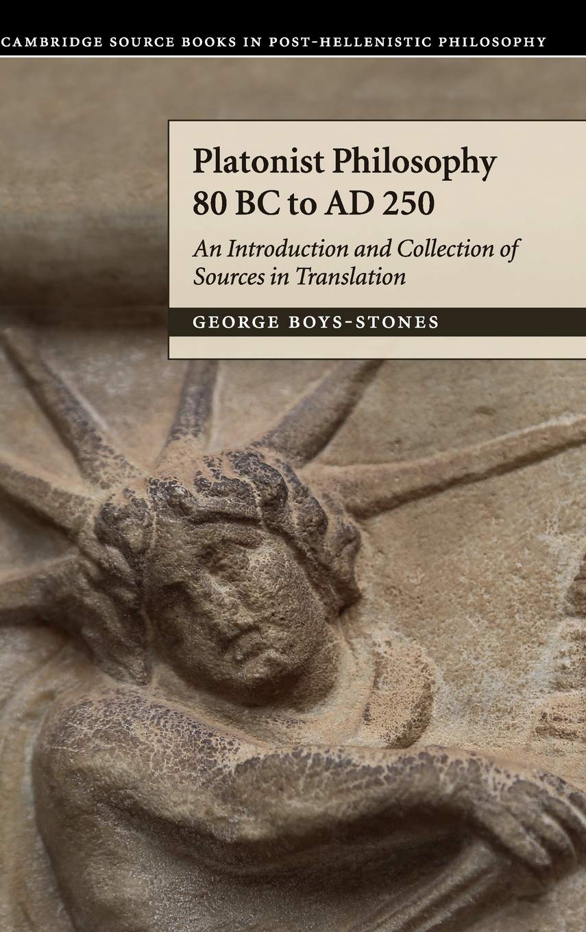 Platonist Philosophy 80 BC to AD 250: Introduction & Translated Sourcebook | Cambridge Post-Hellenistic Philosophy Collection | For Academic Research & Ancient Philosophy Studies
