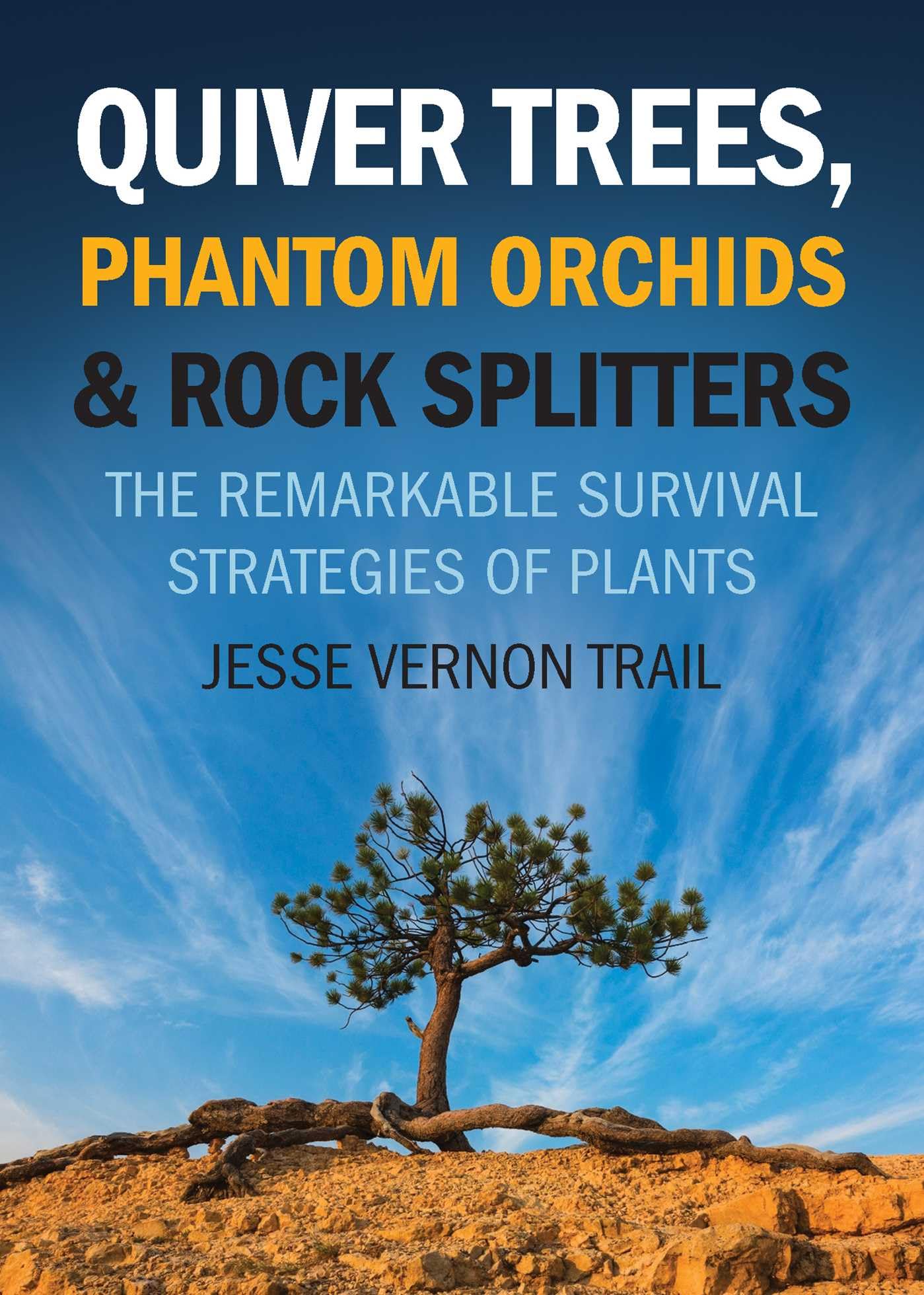 Quiver Trees, Phantom Orchids & Rock Splitters: Amazing Plant Survival Strategies | Unique Desert Plants for Home & Garden Decor | Perfect for Xeriscaping, Botanical Displays & Nature Lovers