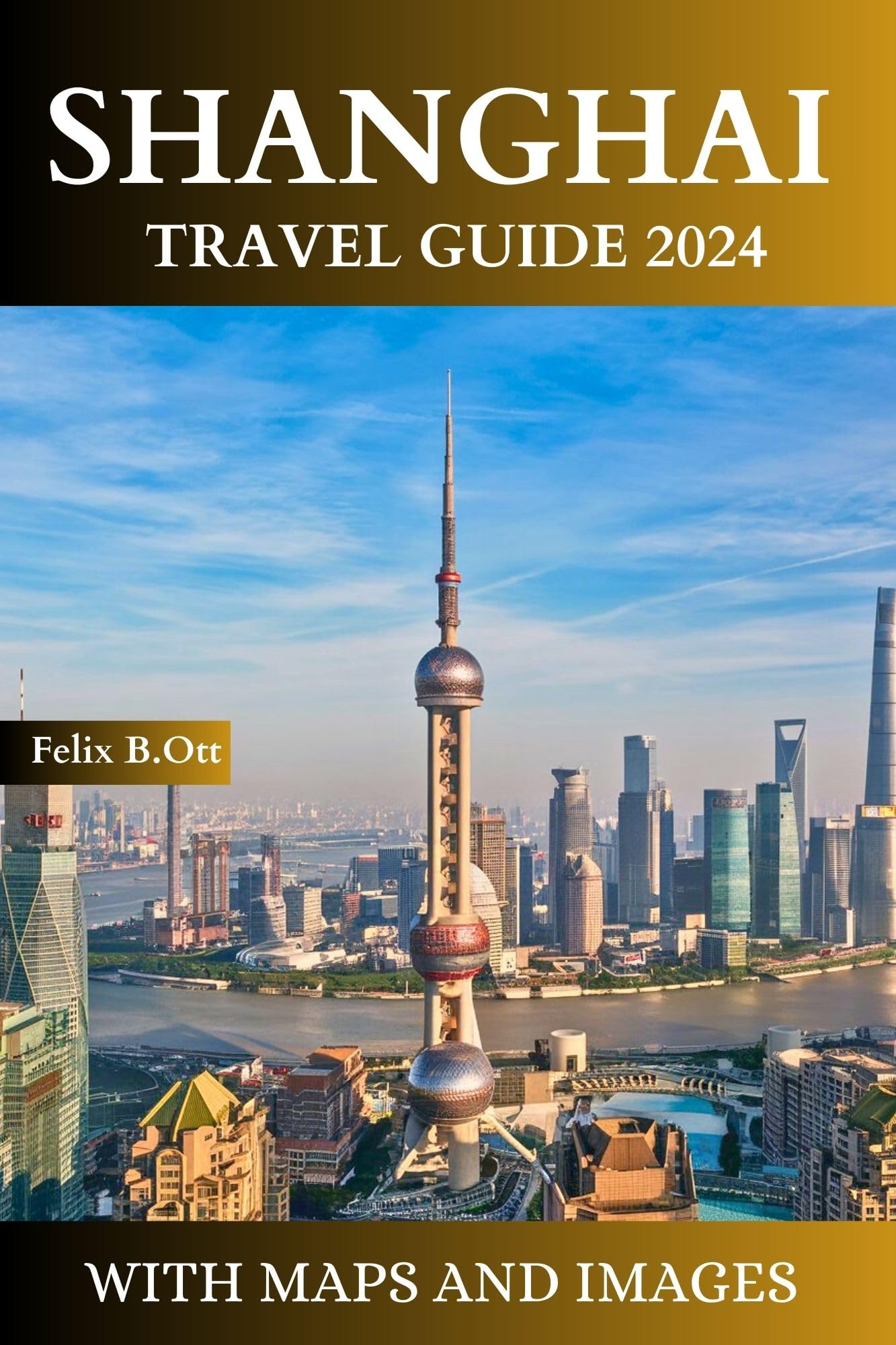 Shanghai Travel Guide 2024: Ultimate Pocket-Sized Book for Exploring Shanghai's Top Attractions | Perfect for Tourists, Expats & Business Travelers