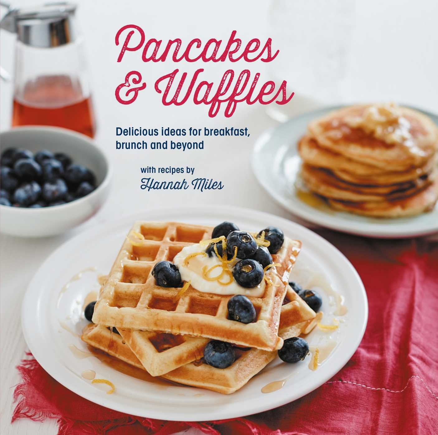 Fluffy Pancakes & Crispy Waffles: Easy Breakfast Recipes for Family Brunch, Weekend Treats & Special Occasions | Perfect for Holiday Mornings, Kids' Parties & Cozy Cafe-Style Dining at Home