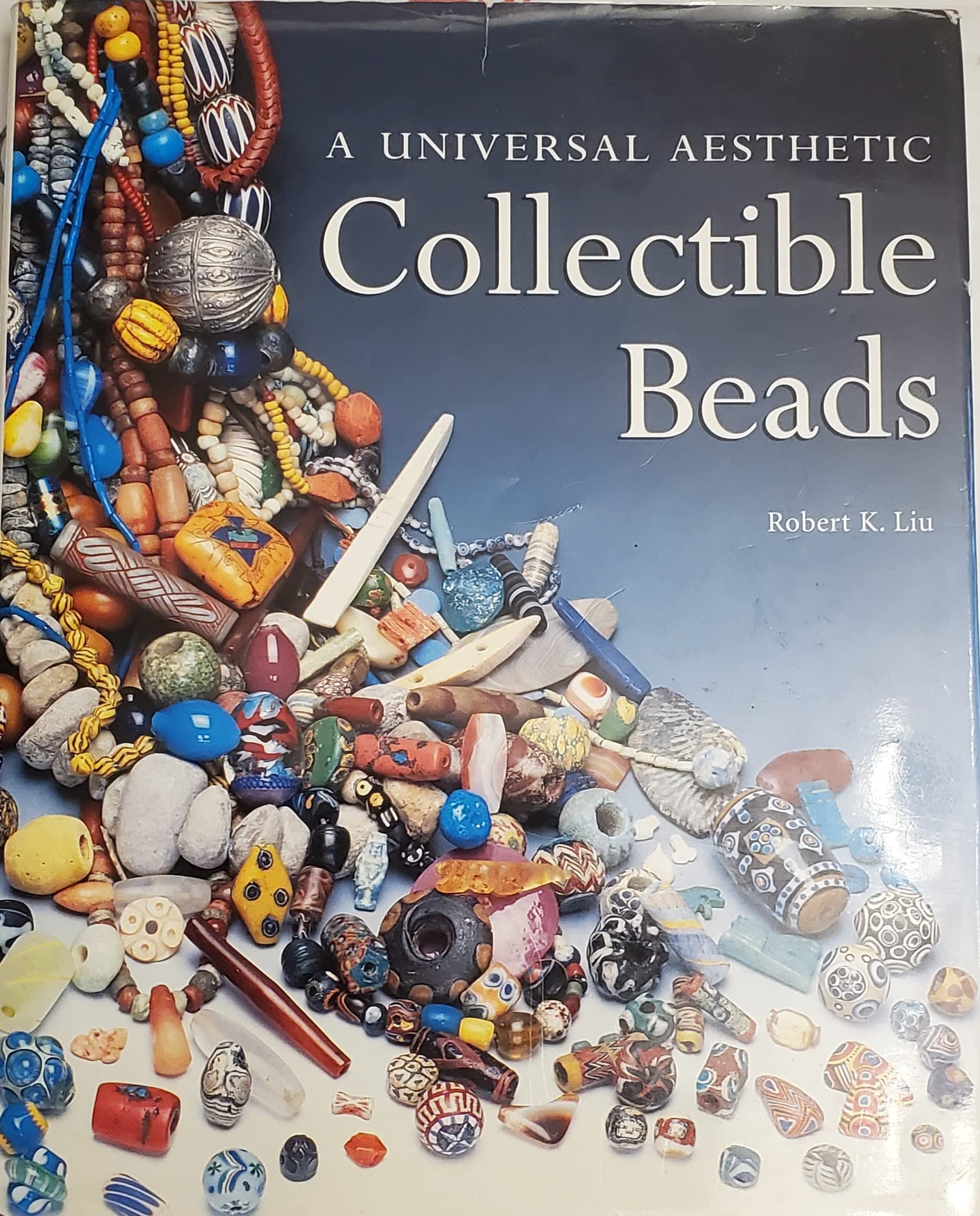 Collectible Beads: Universal Aesthetic Guide by Robert K. Liu | Beadwork Book for Jewelry Making & Craft Projects | Perfect for DIY Enthusiasts & Bead Collectors