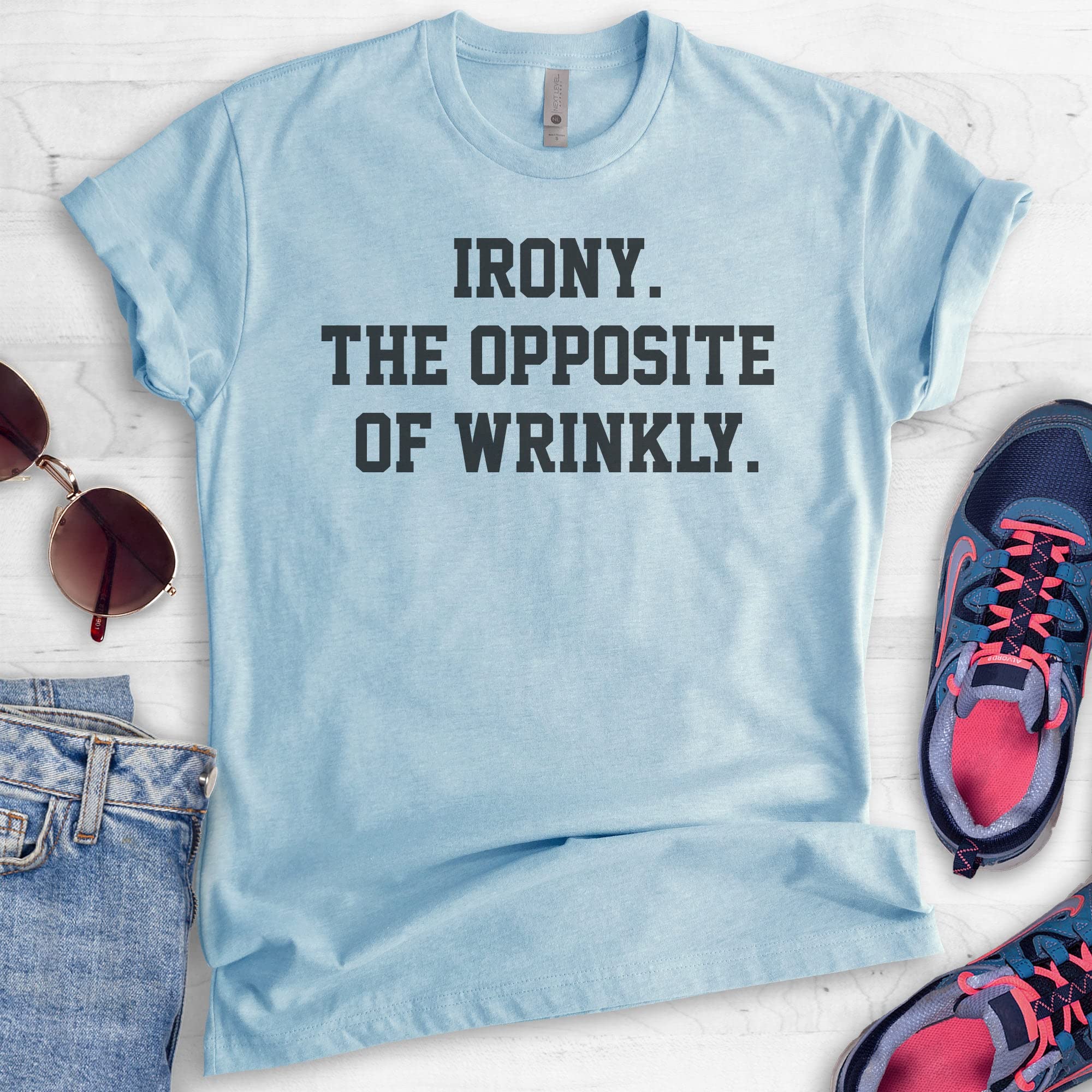 Irony The Opposite of Wrinkly Shirt - Unisex Funny Pun T-Shirt for Men & Women | Sarcastic Humor Tee for Casual Wear, Parties & Gifts