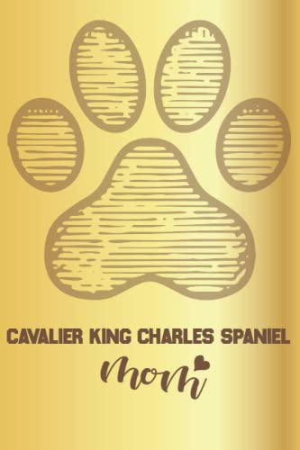 Cavalier King Charles Spaniel Mom Journal Notebook - 6x9 Inch Lined Diary with 100 Pages | Perfect Gift for Cavalier King Charles Spaniel Mothers | Great for Pet Lovers, Dog Moms & Journaling Enthusiasts