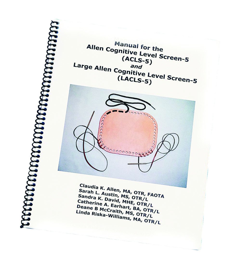 Allen Cognitive Level Screen-5 & Large Cognitive Level Screen-5 Manual (2007) - Occupational Therapy Assessment Guide for Dementia & Cognitive Impairment Evaluation