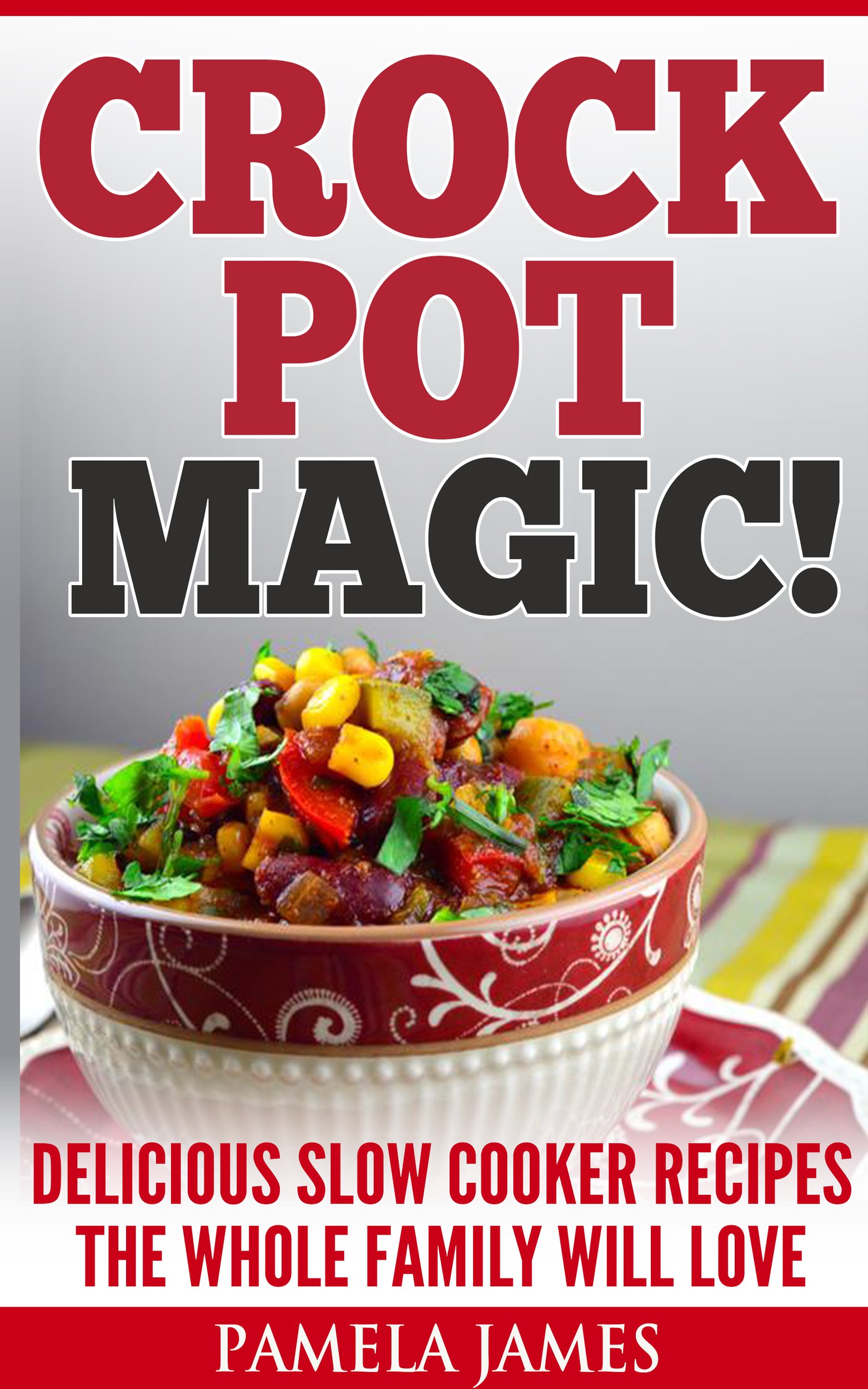 Best Slow Cooker Recipes for Family Meals - Easy & Delicious Crock Pot Meals for Busy Weeknights (Slow Cooker, Instant Pot, Crockpot Cookbook) | Perfect for Meal Prep, Potlucks & Cozy Family Dinners