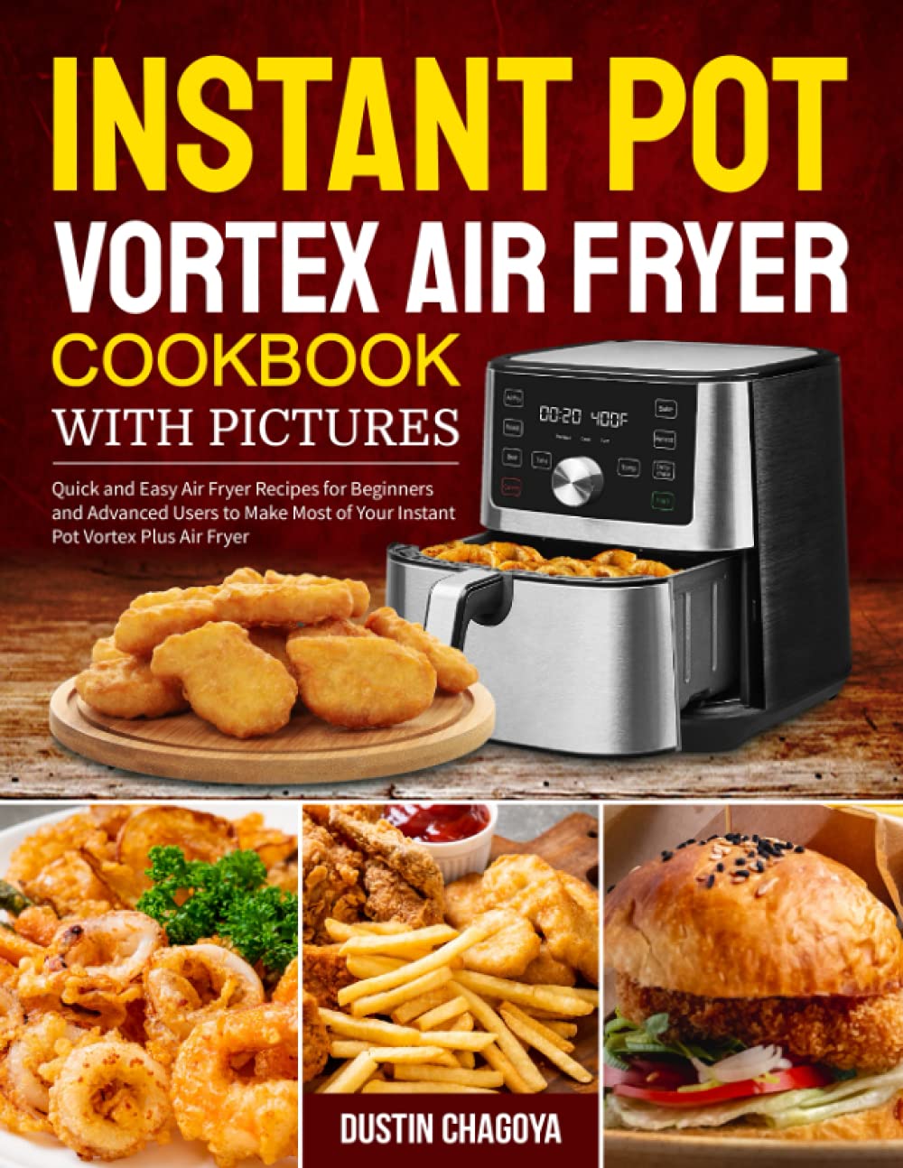 Instant Pot Vortex Air Fryer Cookbook with Photos: 100+ Quick & Easy Recipes for Beginners & Experts | Healthy Meals, Snacks & Desserts | Perfect for Family Dinners & Meal Prep