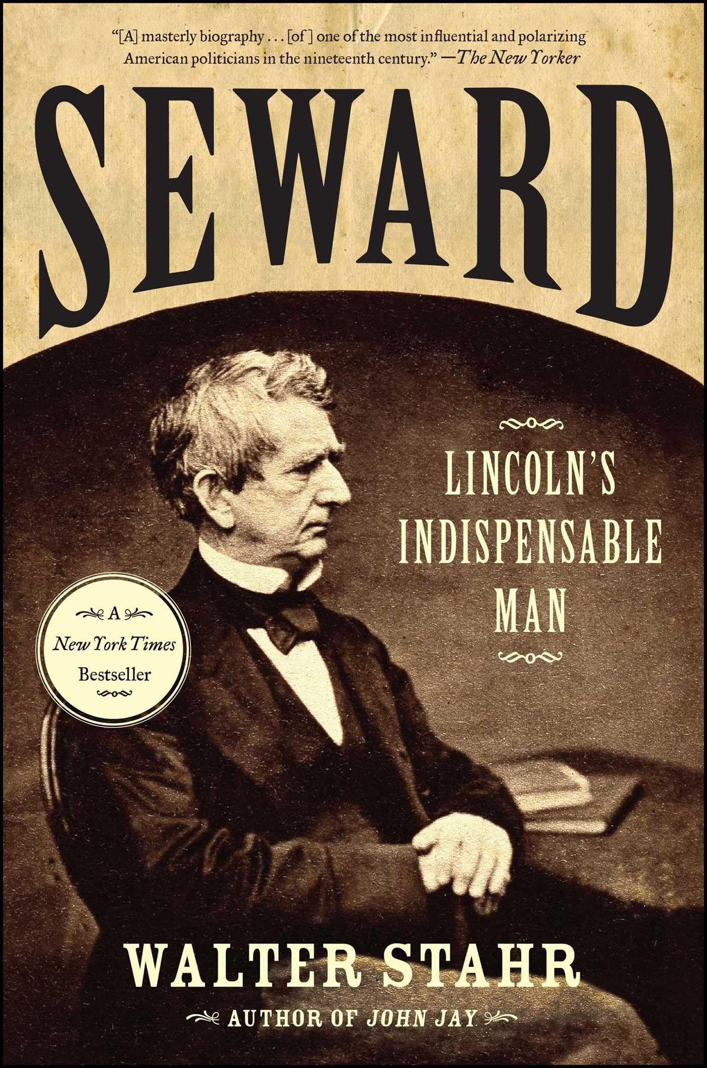 Seward: Lincoln's Indispensable Man - Biography of William H. Seward, American Statesman & Secretary of State - Perfect for History Buffs, Political Science Students & Civil War Enthusiasts