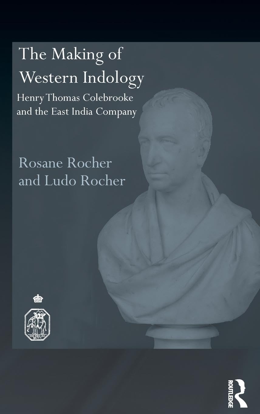 The Making of Western Indology: Henry Thomas Colebrooke and the East India Company - Royal Asiatic Society Books | Historical Research on Colonial India | Perfect for Scholars & History Enthusiasts