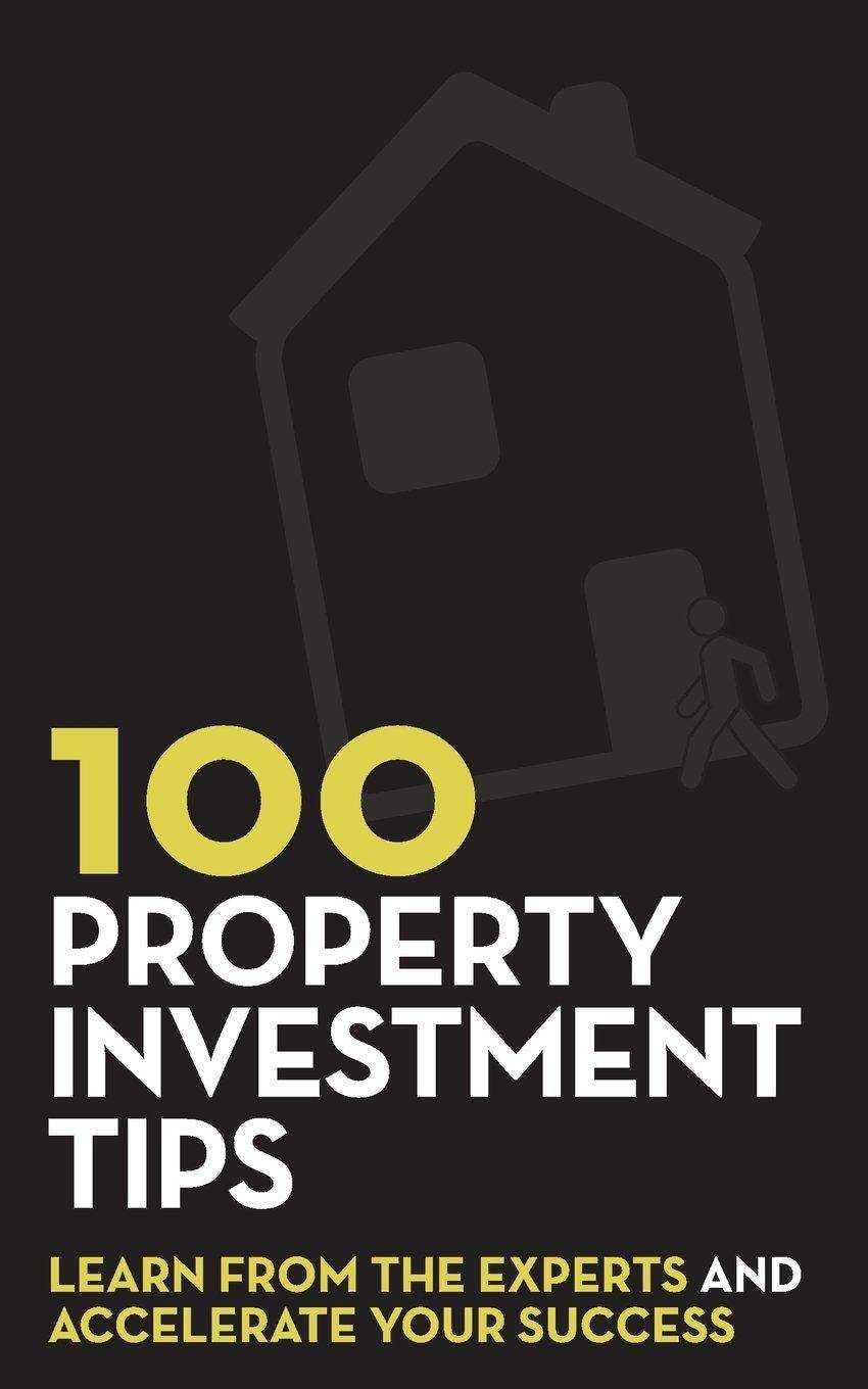 100 Property Investment Tips: Expert Strategies to Accelerate Your Success | Real Estate Investing Guide for Beginners & Professionals