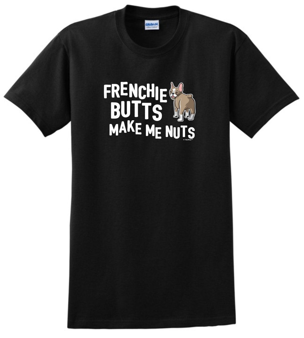 French Bulldog Gifts - Frenchie Butts Make Me Nuts Funny Dog Lover T-Shirt for Men & Women | Cute Pet Owner Apparel for Casual Wear & Dog Park Outings