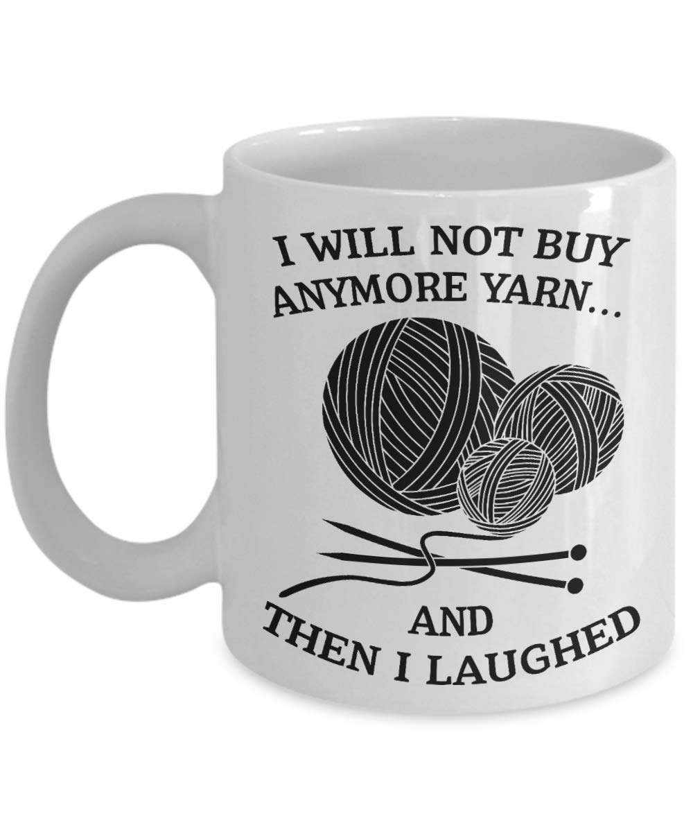 Funny Crochet Knitting Coffee Mug - 'I Will Not Buy Anymore Yarn' Gift for Knitters & Craft Lovers - Perfect for Tea, Coffee & Craft Room Decor