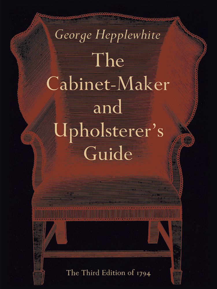 The Cabinet-Maker and Upholsterer's Guide - Complete Woodworking & Furniture Design Handbook for DIY Home Projects and Professional Craftsmanship