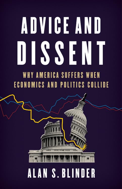 Advice and Dissent: How Economic and Political Conflicts Impact America - Understanding US Policy Debates for Students, Researchers & Voters