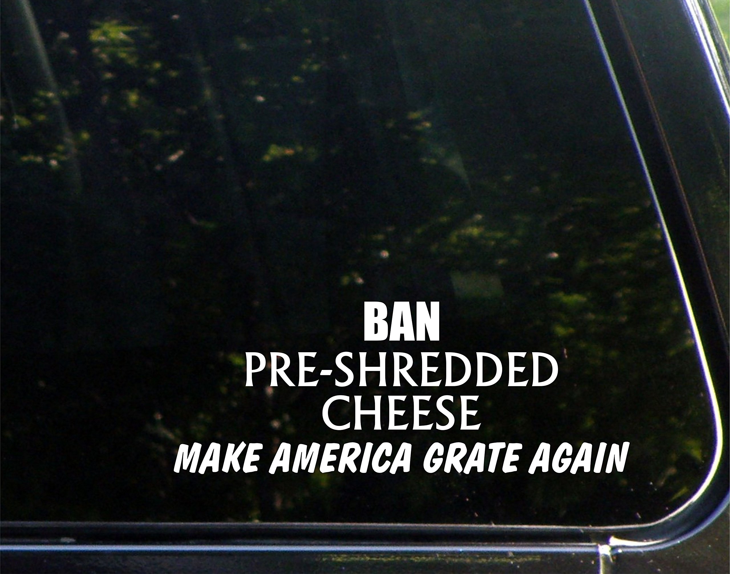 Ban Pre-Shredded Cheese Make America Grate Again - 8.75