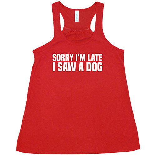 Funny Dog Lover T-Shirt - 'Sorry I'm Late I Saw A Dog' Graphic Tee for Men & Women - Perfect Gift for Pet Owners, Casual Wear & Dog Park Outings