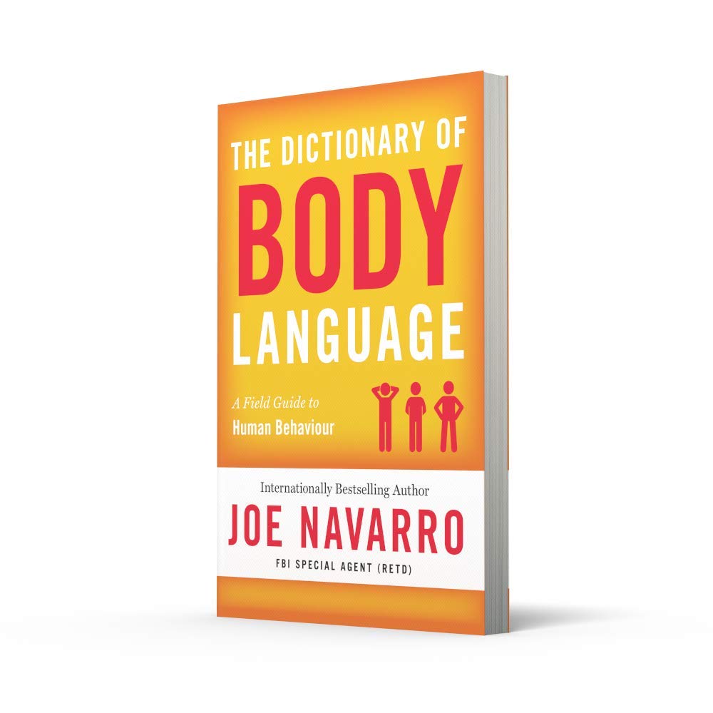 The Dictionary of Body Language: A Field Guide to Human Behavior - Perfect for Business, Dating & Social Situations