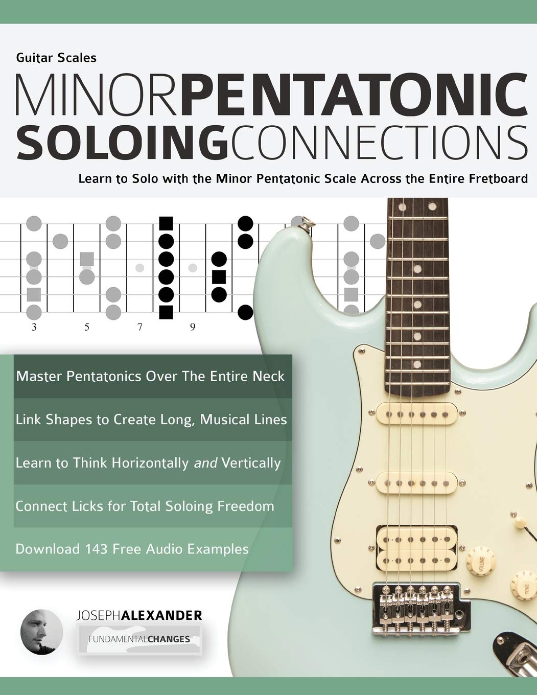 Learn Guitar Soloing with Minor Pentatonic Scales: Master Fretboard Connections & Guitar Theory Techniques - Perfect for Blues, Rock & Jazz Improvisation
