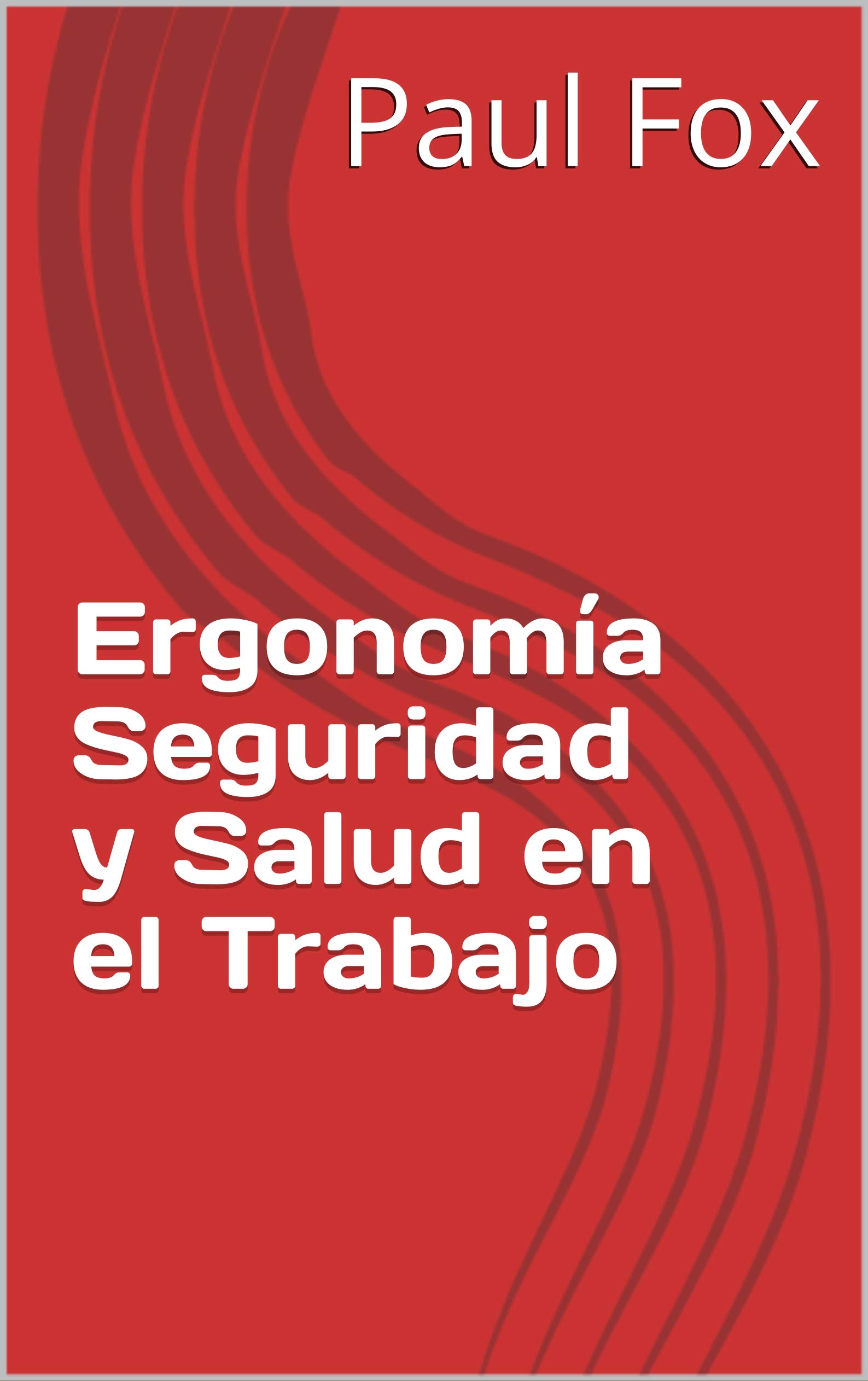 Ergonomics Safety and Health at Work (Spanish Edition) - Improve Workplace Comfort & Productivity