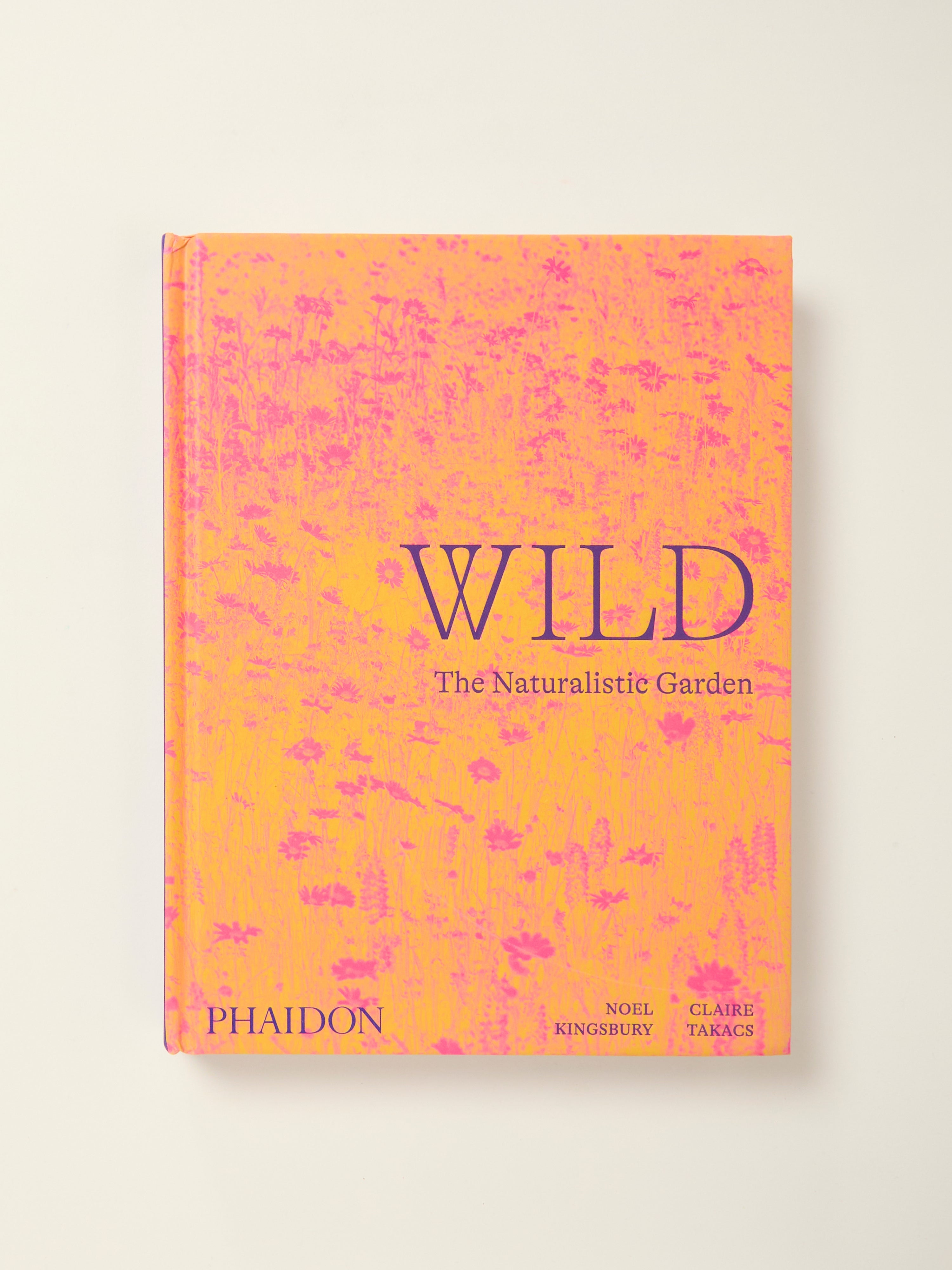 Wild: The Naturalistic Garden Book - Inspiring Landscape Design Ideas for Eco-Friendly Outdoor Spaces | Perfect for Gardeners & Nature Lovers