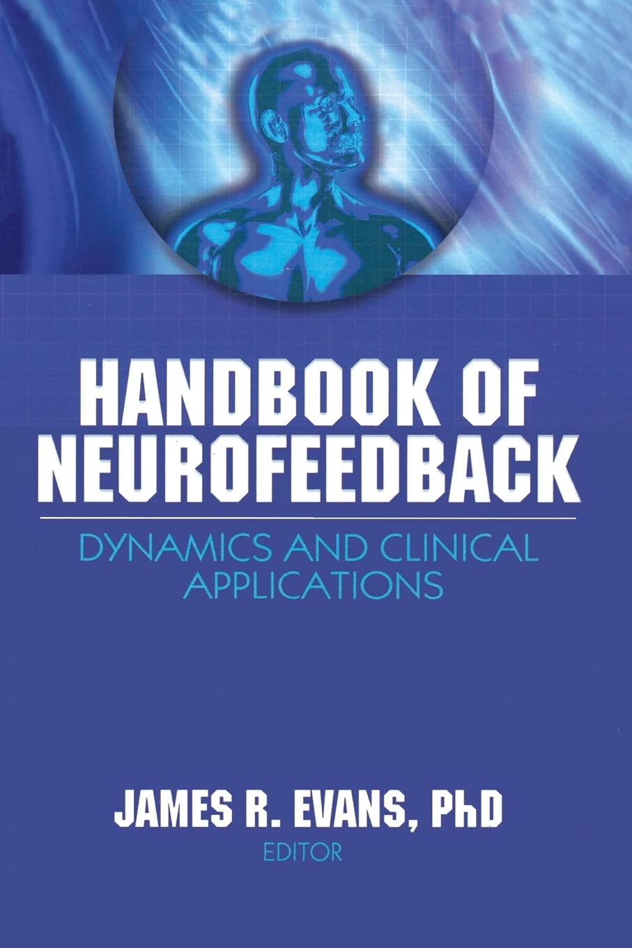 Neurofeedback Handbook: Dynamics & Clinical Applications - Comprehensive Guide for Therapy & Brain Training | Ideal for Clinicians, Therapists & Neuroscience Students