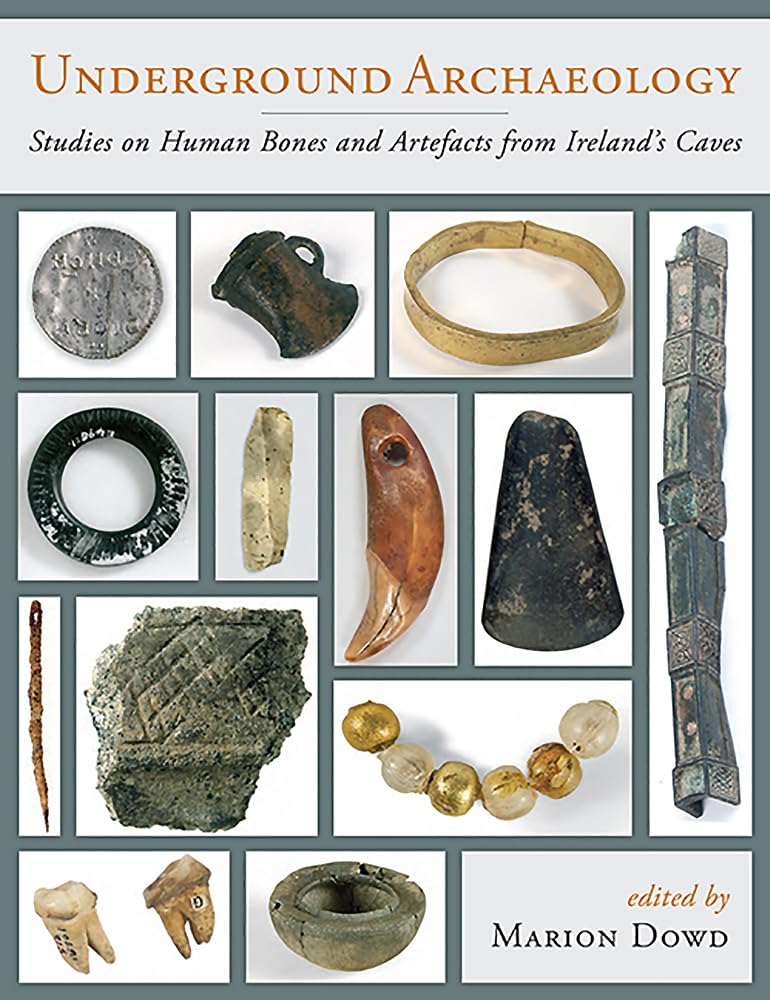 Underground Archaeology: Research on Human Bones and Artifacts from Irish Caves | Historical Study for Academics & Cave Exploration Enthusiasts