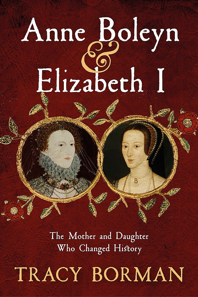 Anne Boleyn & Elizabeth I: The Mother-Daughter Duo Who Transformed English History | Perfect for Tudor History Enthusiasts & British Royalty Fans
