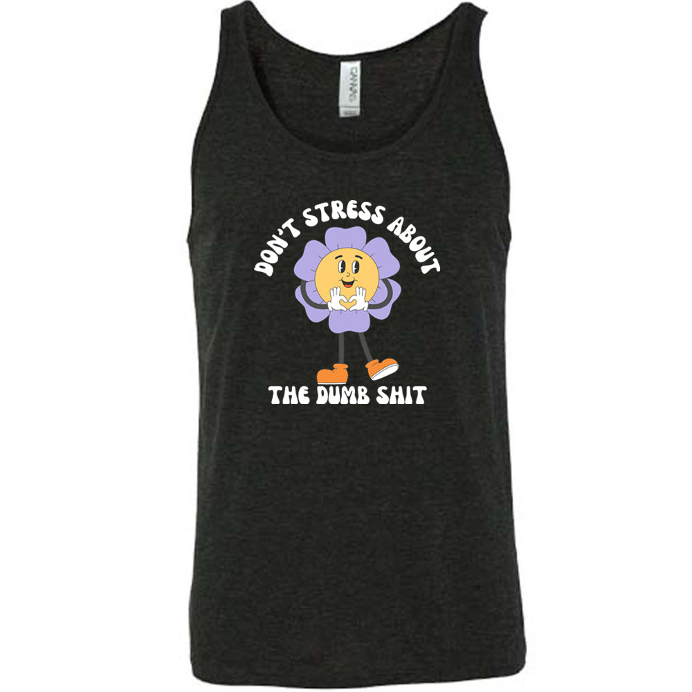 Don't Stress About The Dumb Shit T-Shirt - Funny Unisex Cotton Tee for Men & Women - Perfect for Casual Wear, Gifts & Relaxing Days