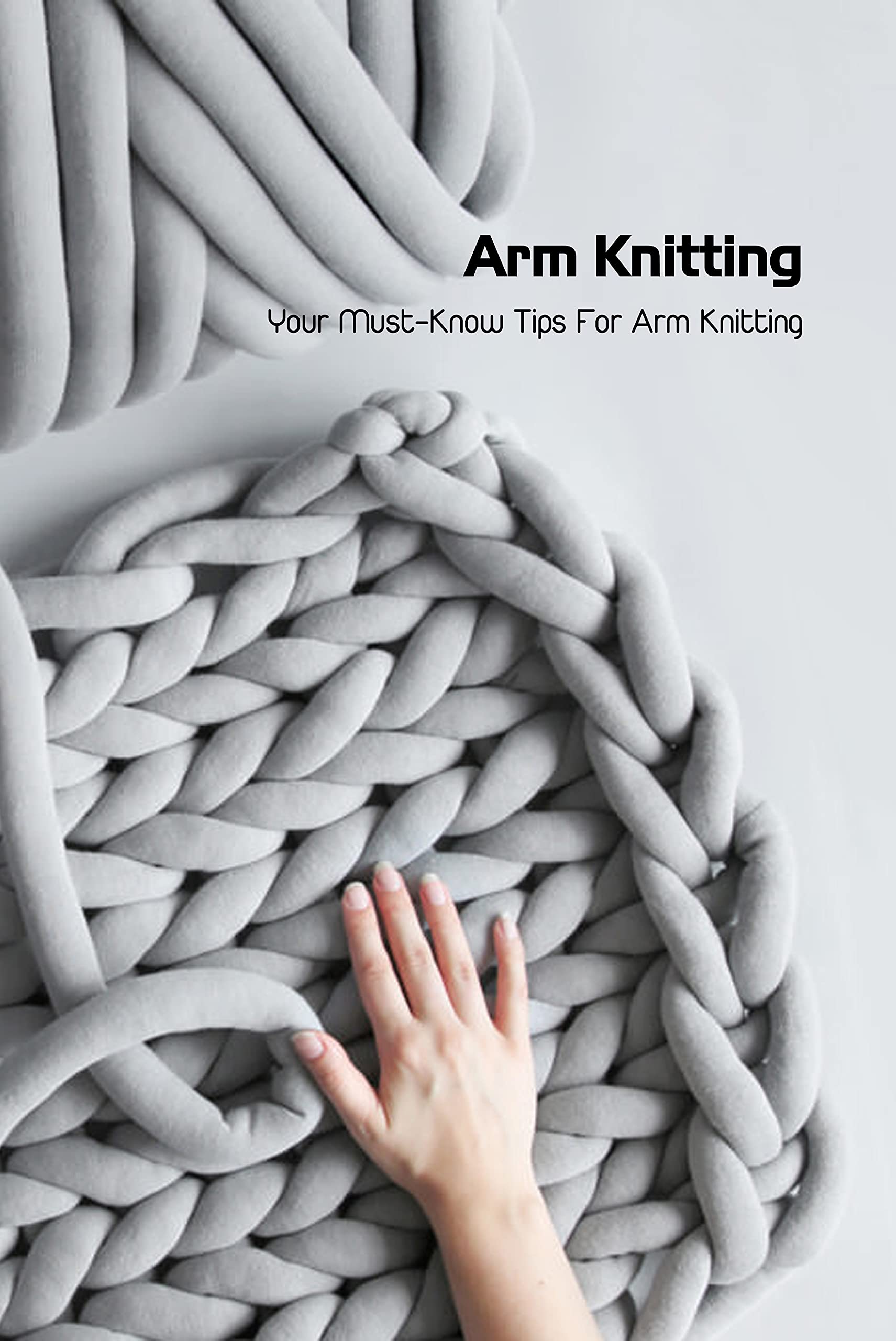 Arm Knitting Guide: Essential Tips & Techniques for Beginners | DIY Yarn Crafts for Cozy Blankets & Scarves