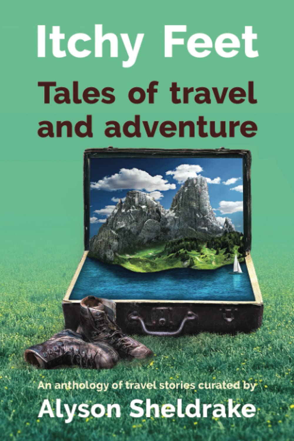 Itchy Feet - Travel and Adventure Stories: A Collection of Inspiring Travel Tales (The Travel Stories Series) | Perfect for Travel Enthusiasts, Book Clubs & Vacation Reading
