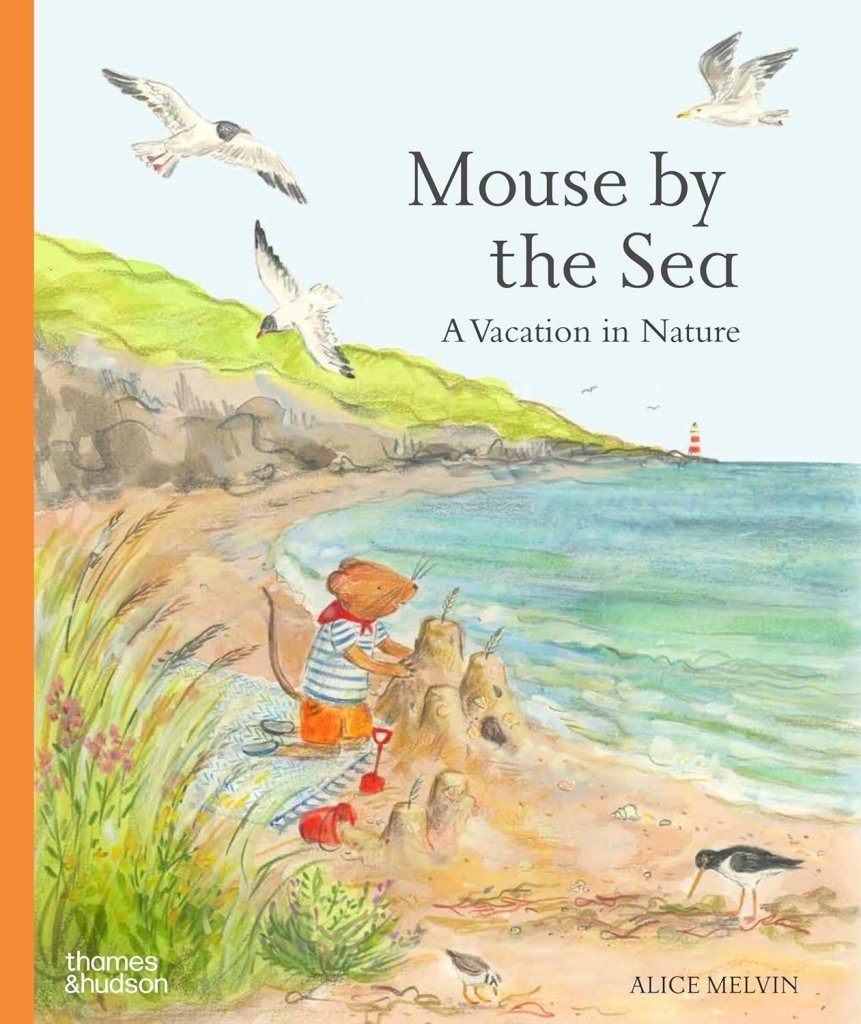 Alice Melvin: Mouse by the Sea - A Nature Holiday Adventure | Perfect for Beach Reading & Kids' Storytime