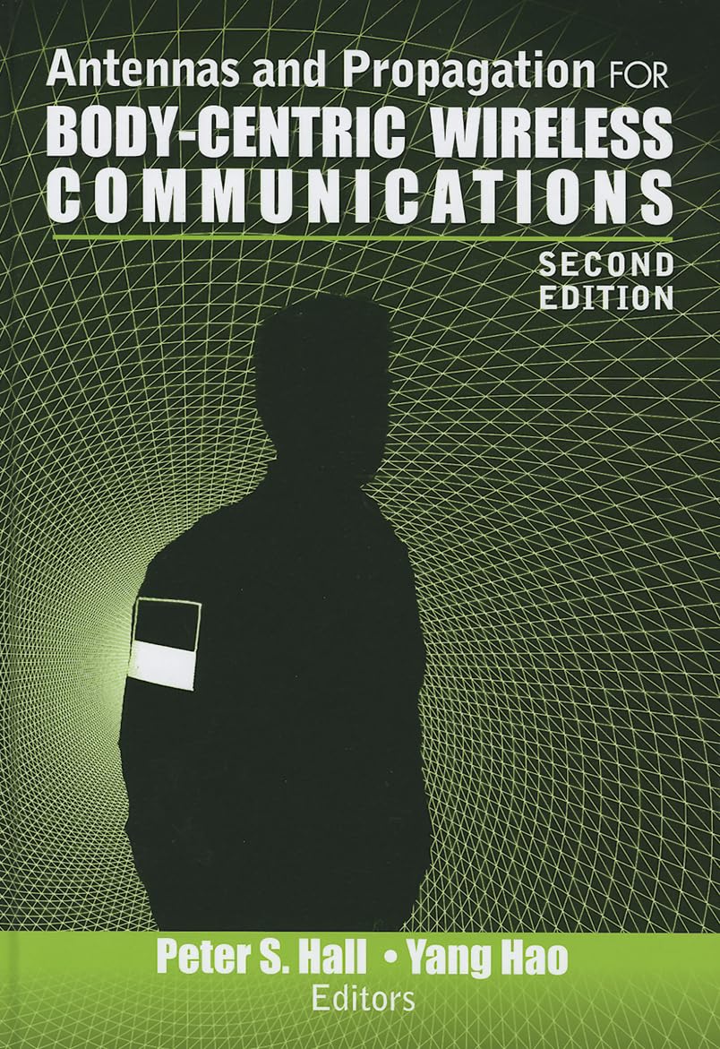 Body-Centric Wireless Communication Antennas & Propagation - Wearable Tech for Healthcare, Fitness Trackers & IoT Devices
