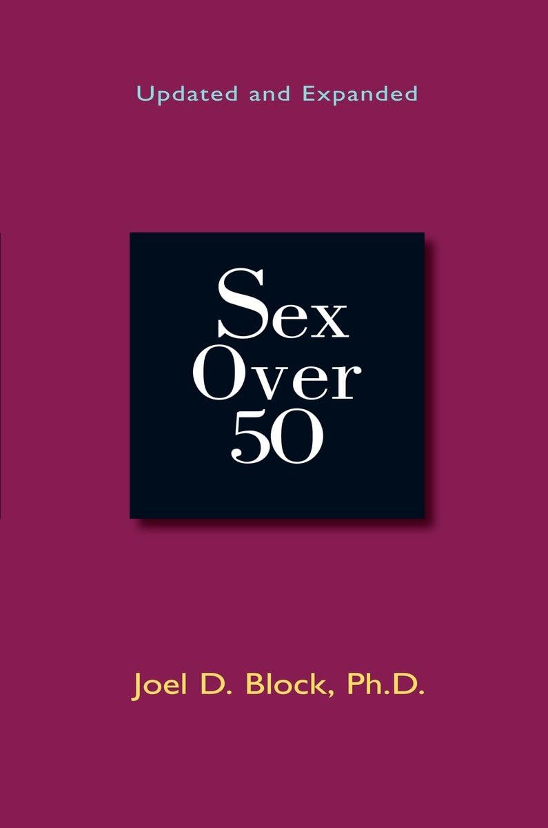 Sex Over 50: Updated and Expanded Guide for Couples - Enhance Intimacy & Romance in Midlife Relationships