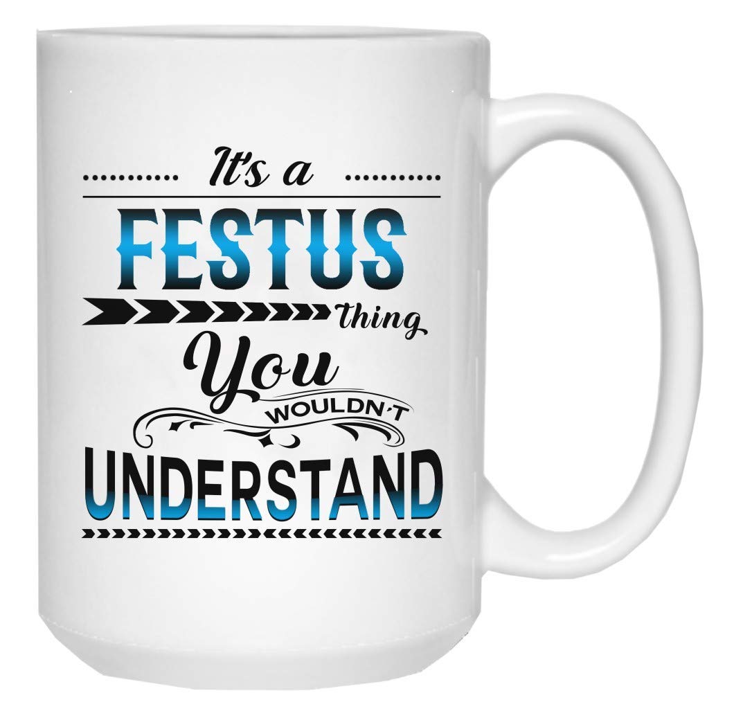 Funny Christmas Coffee Mug 15oz - Festus Thing You Wouldn't Understand Ceramic Cup | White Holiday Gift with Humorous Saying | Perfect for Office Secret Santa, Family Gifts & Cozy Winter Mornings