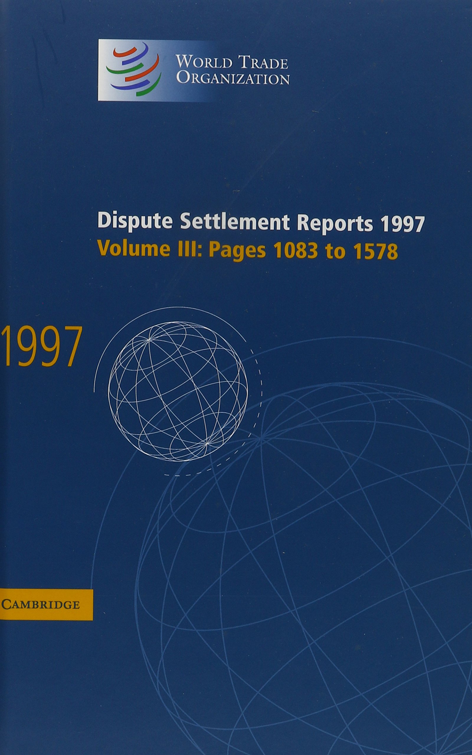 WTO Dispute Settlement Reports 1997 Vol. 3: Legal Precedents & Case Analyses (1083-1578) for Trade Law Professionals & Academics