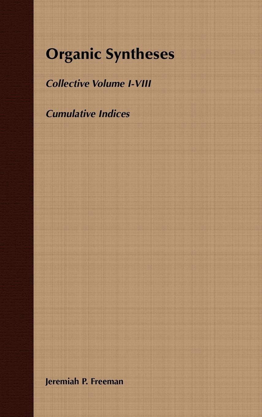 Organic Syntheses Cumulative Indices for Collective Volumes 1-8 | Complete Reference Guide for Organic Chemistry Research & Laboratory Experiments