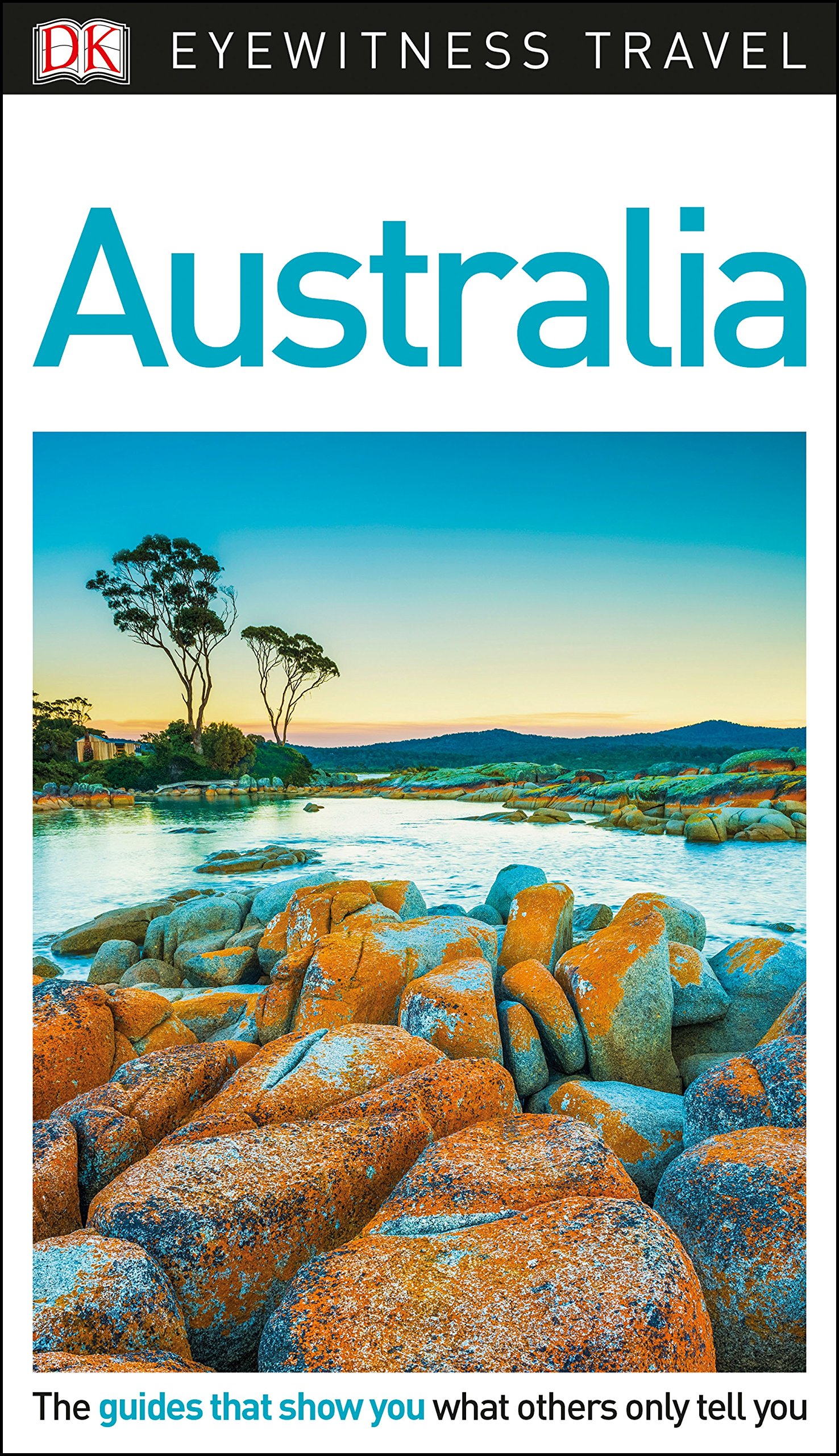 DK Eyewitness Travel Guide Australia - Best Travel Book for Exploring Australia's Top Attractions & Hidden Gems | Perfect for Vacation Planning & Adventure Trips