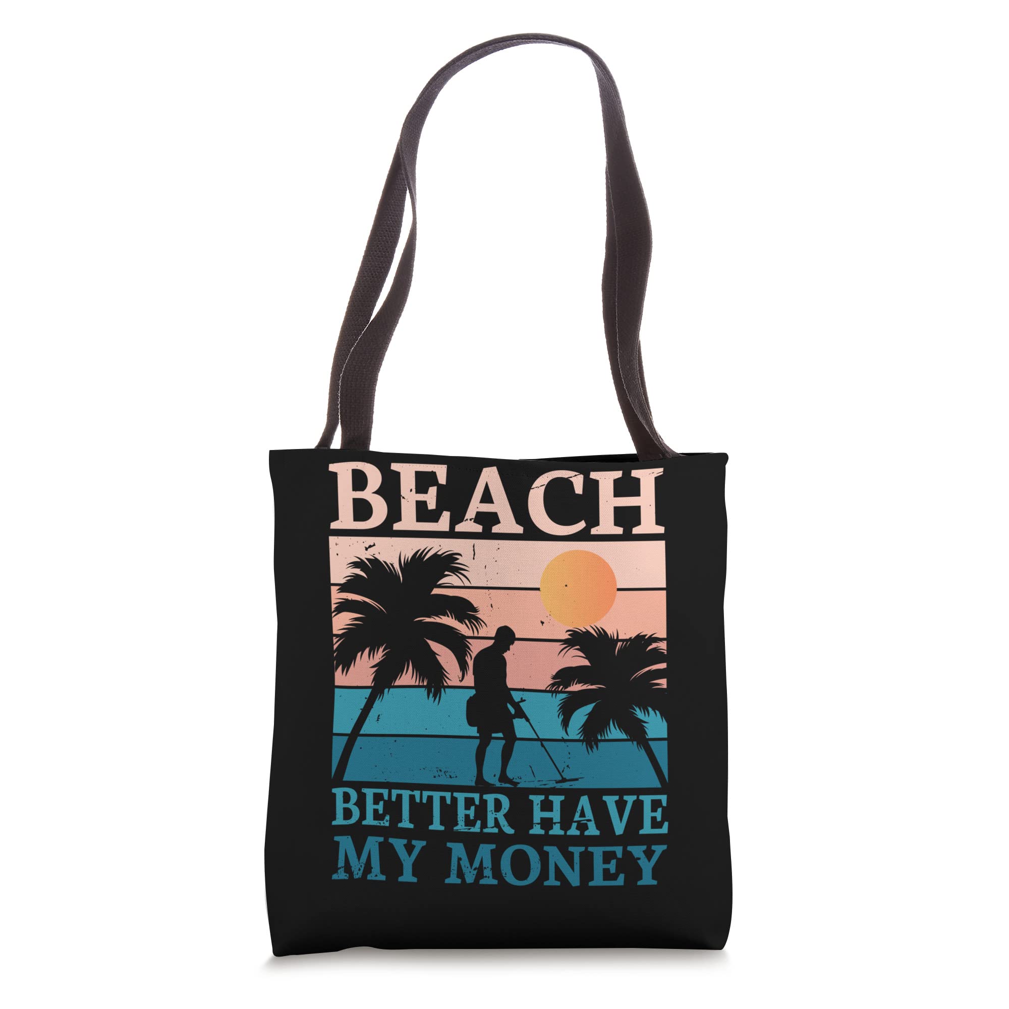 Beach Detecting Tote Bag - Funny 'Better Have My Money' Beach Bag for Women | Perfect for Beach Trips, Shopping & Summer Outings
