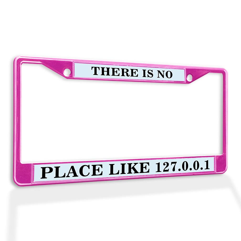 Premium Metal Insert License Plate Frame - No Place Like 127.0.0.1 Geek Car Accessory | Weatherproof, Hot Pink, 2-Hole Design | Perfect for Tech Lovers & Programmers | Durable Car Decoration for Everyday Use