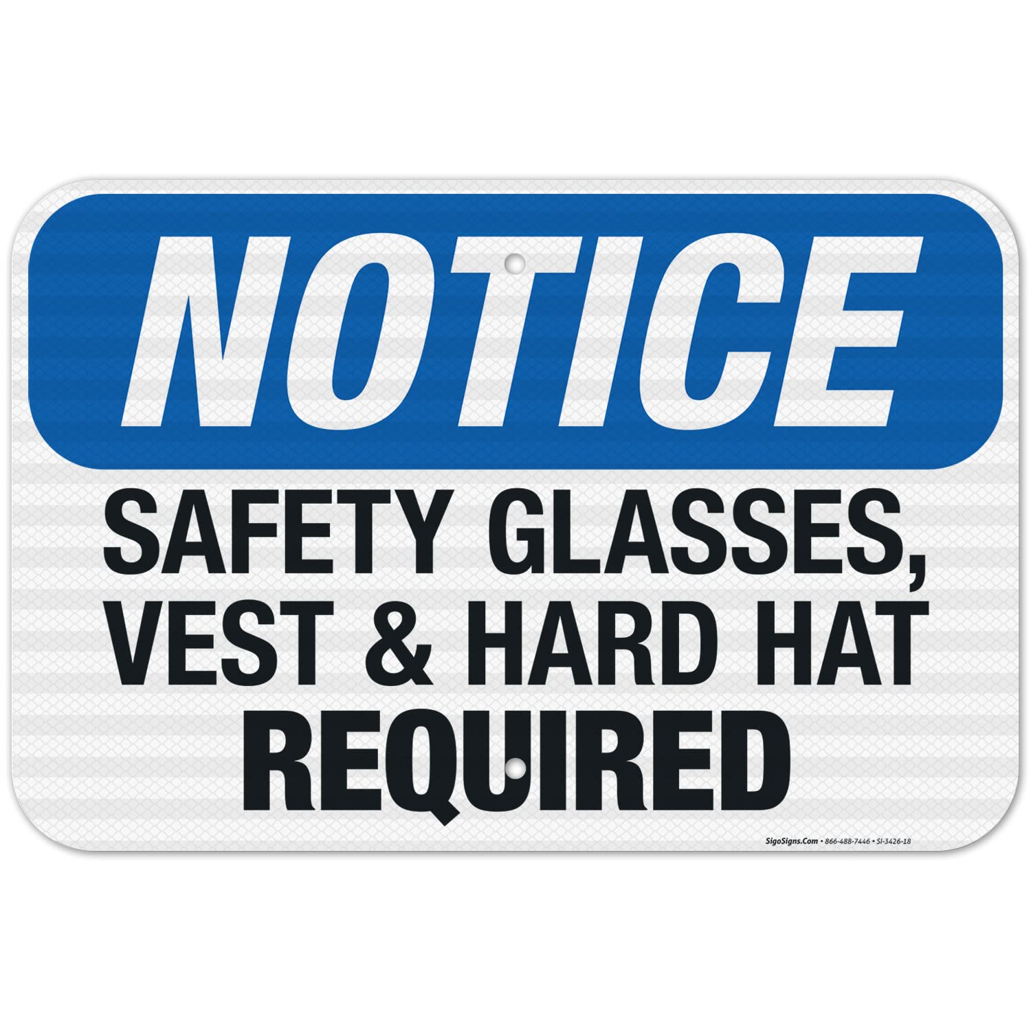 OSHA Compliant Safety Glasses Vest & Hard Hat Required Sign - 12x18 Inch Reflective Aluminum Sign for Construction Sites & Work Zones - 3M EGP .063 Fade-Resistant Material - Indoor/Outdoor Use - Made in USA - Perfect for Factories, Warehouses & Hazardous Areas