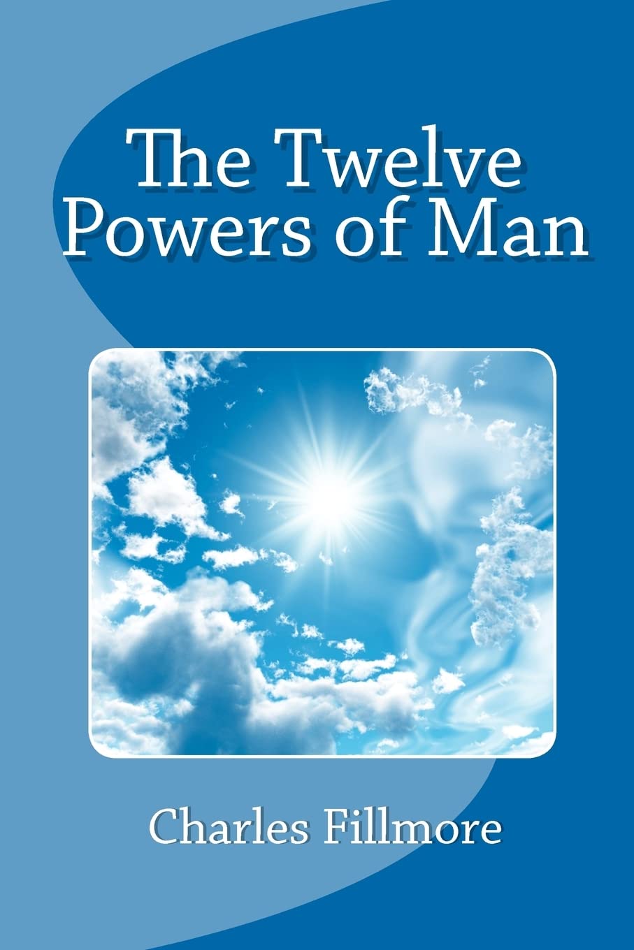 The Twelve Powers of Man - Personal Development & Spiritual Growth Book for Self-Improvement | Perfect for Meditation, Motivation, and Life Transformation