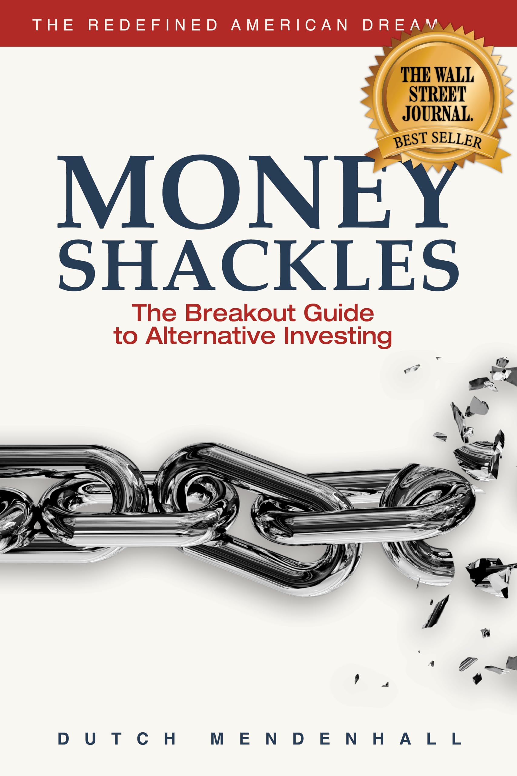 Money Shackles: The Ultimate Guide to Alternative Investing - Redefine Your American Dream | Best for Financial Freedom & Wealth Building Strategies